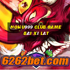 Nohu999 Club Game Bài Xì Lát