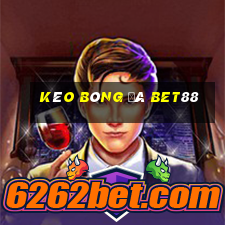 kèo bóng đá bet88