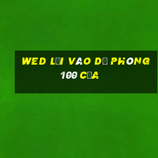 wed lối vào dự phòng 100 cửa