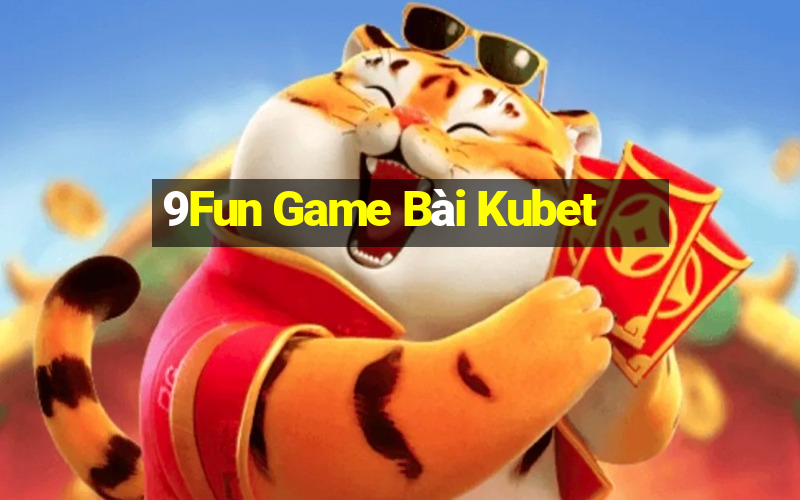 9Fun Game Bài Kubet