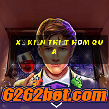 xổ kiến thiết hôm qua