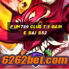 Fun789 Club Tại Game Bài B52