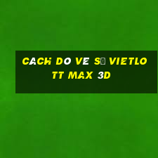 cách dò vé số vietlott max 3d