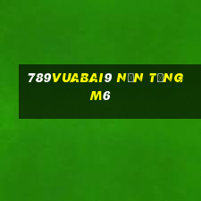 789Vuabai9 Nền tảng m6