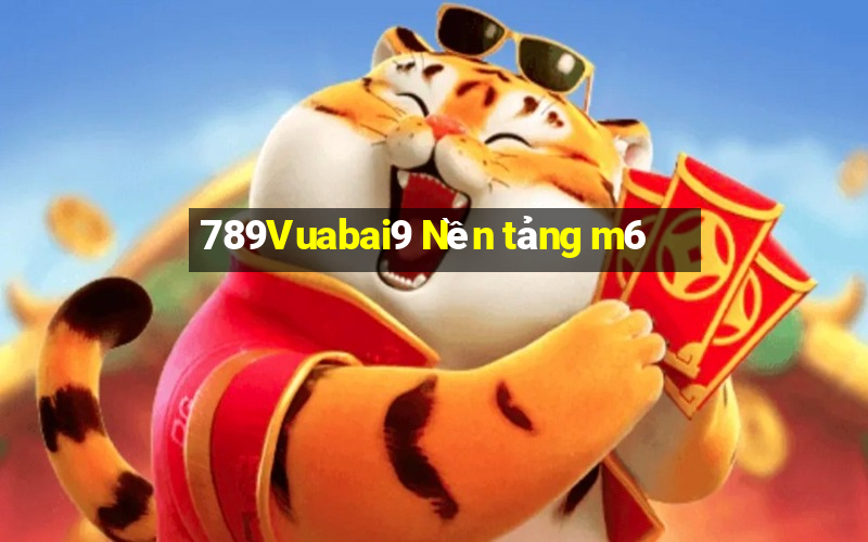 789Vuabai9 Nền tảng m6