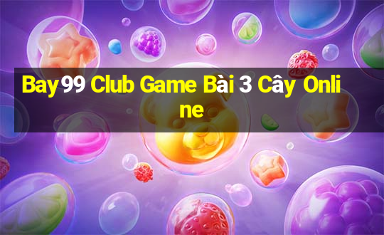 Bay99 Club Game Bài 3 Cây Online