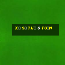 xổ số thứ 6 tuần