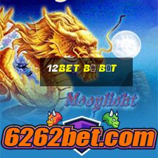 12bet bị bắt