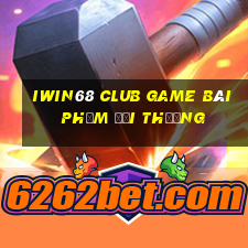 Iwin68 Club Game Bài Phỏm Đổi Thưởng