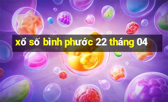 xổ số bình phước 22 tháng 04