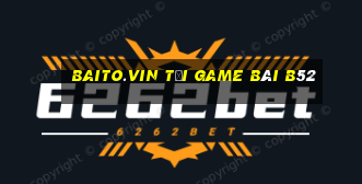 Baito.Vin Tải Game Bài B52