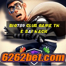 Big789 Club Game The Bài Hack