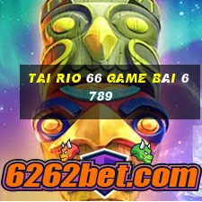 Tai Rio 66 Game Bài 6789