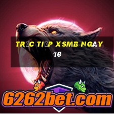 Trực tiếp XSMB ngày 10