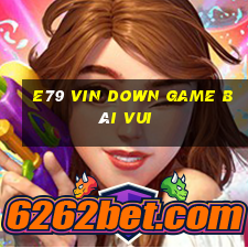 E79 Vin Down Game Bài Vui