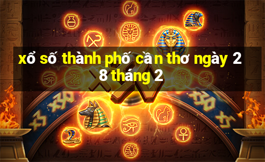 xổ số thành phố cần thơ ngày 28 tháng 2