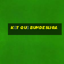 kết quả bundesliga