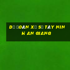 dự đoán xổ số tây ninh an giang