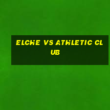 elche vs athletic club