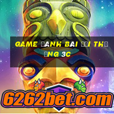 game đánh bài đổi thưởng 3c