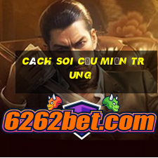 cách soi cầu miền trung