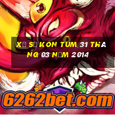 xổ số kon tum 31 tháng 03 năm 2014