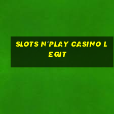 slots n'play casino legit