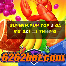 Sunwin.Fun Top 5 Game Bài Đổi Thưởng