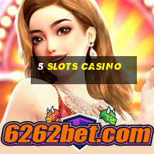 5 slots casino