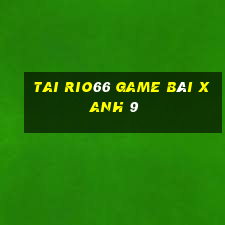 Tai Rio66 Game Bài Xanh 9