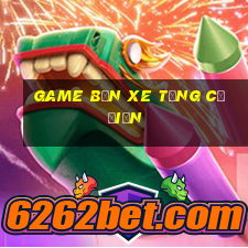 game bắn xe tăng cổ điển