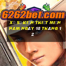 xổ số kiến thiết miền nam ngày 18 tháng 12