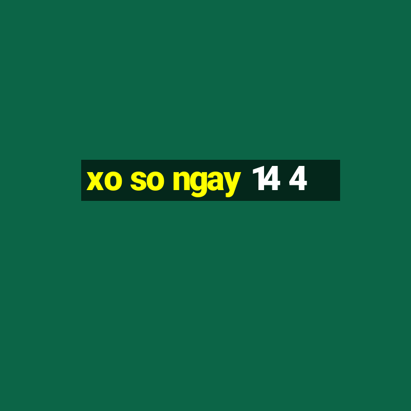 xo so ngay 14 4