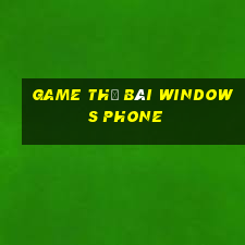 game thẻ bài windows phone