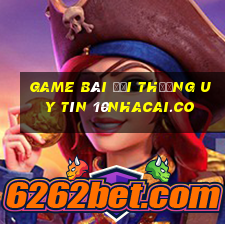 game bài đổi thưởng uy tín 10nhacai.co