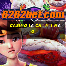 casino là chỉ nơi nào