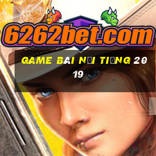 game bài nổi tiếng 2019