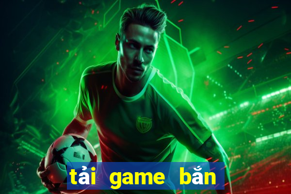 tai game ban ca offline