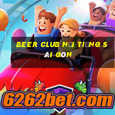 beer club nổi tiếng sài gòn