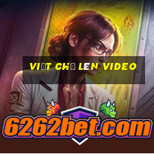 viết chữ lên video