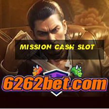 mission cash slot