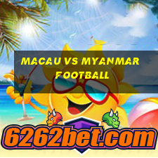 macau vs myanmar football