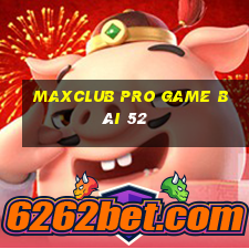 Maxclub Pro Game Bài 52