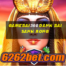 Gamebai360 Danh Bai Sanh Rong