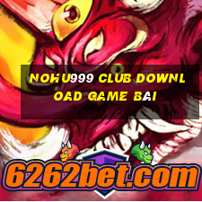 Nohu999 Club Download Game Bài