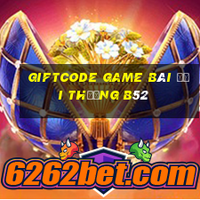 Giftcode Game Bài Đổi Thưởng B52