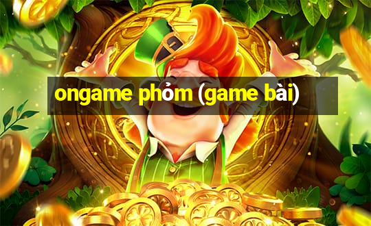 ongame phỏm (game bài)