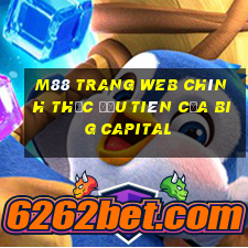 M88 Trang web chính thức đầu tiên của Big Capital