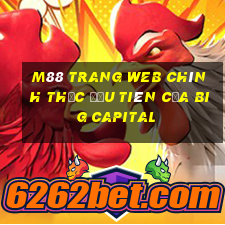 M88 Trang web chính thức đầu tiên của Big Capital