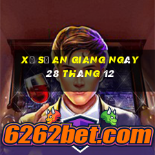 xổ số an giang ngày 28 tháng 12